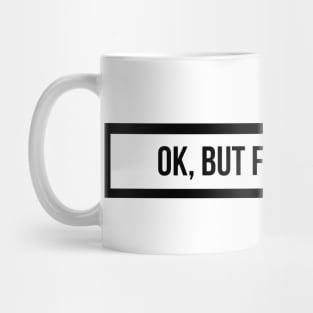 ok, but first coffee Mug